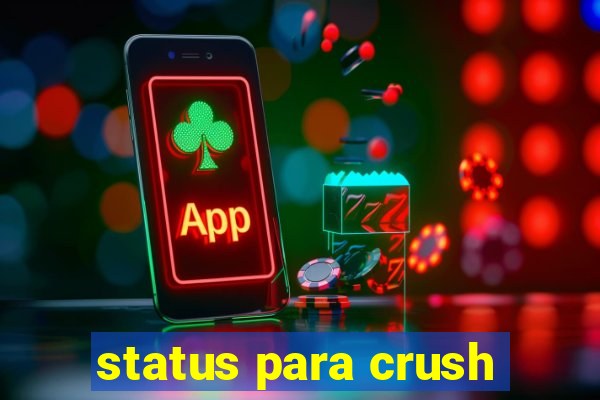 status para crush